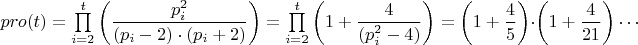 $pro(t)= \prod\limits_{i=2}^{t}\left(\dfrac{p_i^2}{(p_i-2)\cdot (p_i+2)}\right)=\prod\limits_{i=2}^{t}\left(1+\dfrac{4}{(p_i^2-4)}\right)=\left(1+\dfrac{4}{5}\right)\cdot\left(1+\dfrac{4}{21}\right)\cdots$