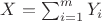 $X = \sum_{i=1}^{m} Y_i$