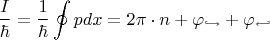 $$\frac{I}{\hbar} = \frac{1}{\hbar}  \oint p dx  = 2 \pi \cdot n + \varphi_{\hookrightarrow} + \varphi_{\hookleftarrow}$$