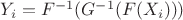 $Y_i = F^{-1}(G^{-1}(F(X_i)))$