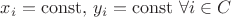$x_i=\operatorname{const}, \,y_i=\operatorname{const}\, \forall i \in C$