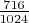$\frac{716}{1024}$