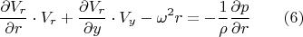 $$\frac{\partial V_r}{\partial r}\cdot V_r+\frac{\partial V_r}{\partial y}\cdot V_y-\omega^2r=-\frac{1}{\rho}\frac{\partial p}{\partial r}\qquad (6)$$