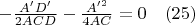 $-\frac{A'D'} {2ACD}-\frac{A'^2}{4AC}=0  \quad(25)$