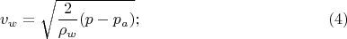 $$v_w = \sqrt{\frac{2}{\rho_w}(p-p_a)}; \eqno(4)$$