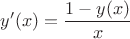 $\quad y'(x)=\dfrac{1-y(x)}{x}$
