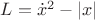 $L = \dot x ^2 - |x|$