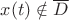 $x(t)\notin \overline D$