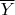 $\overline{Y}$