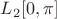 $L_2[0,\pi]$