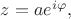 $z=ae^{i\varphi},$