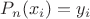 $P_n(x_i)=y_i$