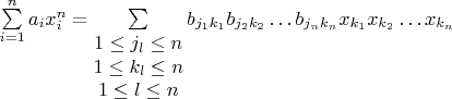 $\sum\limits_{i=1}^{n}a_ix_i^n=\sum\limits_{\begin{matrix}1\le j_l\le n  \\ 1\le k_l\le n  \\ 1\le l\le n\end{matrix}}b_{j_1k_1}b_{j_2k_2}\dots b_{j_nk_n}x_{k_1} x_{k_2}\dots x_{k_n}$