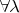 $\forall\lambda$
