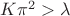 $K\pi^2>\lambda$