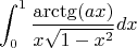 $$\int _{0}^{1} \frac{\arctg(ax)}{x \sqrt{1-x^2}} dx$$