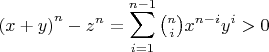 $$  \left(x+y\right)^n-z^n=\sum_{i=1}^{n-1} \tbinom{n}{i} x^{n-i} y^i>0$$