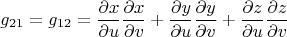 $$g_{21}=g_{12}=\frac{\partial x}{\partial u}\frac{\partial x}{\partial v}+\frac{\partial y}{\partial u}\frac{\partial y}{\partial v}+\frac{\partial z}{\partial u}\frac{\partial z}{\partial v}$$