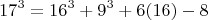 $$17^3 = 16^3 +9^3 +6х(16) -8 $$