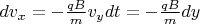 $dv_{x}=-\frac{qB}{m}v_{y}dt = -\frac{qB}{m}dy$
