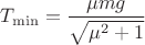 $T_{\min} = \dfrac{\mu mg}{\sqrt{\mu^2 + 1}}$