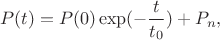 $$P(t)=P(0) \exp (-\frac{t}{t_0})+P_n,$$