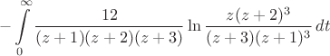 $$-\int\limits_0^\infty{\frac{12}{(z+1)(z+2)(z+3)}\ln\frac{z(z+2)^3}{(z+3)(z+1)^3}\,dt$$