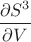 $\displaystyle\frac{\partial S^3}{\partial V}$