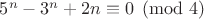 $5^n-3^n+2n\equiv 0\pmod 4$