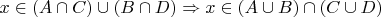 $x \in (A\cap C)\cup(B\cap D) \Rightarrow x \in  (A\cup B)\cap(C\cup D)$