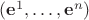$(\mathbf e^1,\ldots,\mathbf e^n)$