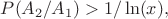 $P(A_2/A_1)>1/\ln(x),$