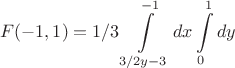 $$F(-1, 1)=1/3\int\limits_{3/2y-3}^{-1} dx\int\limits_{0}^{1} dy$$
