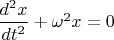 $\dfrac{d^2x}{dt^2}+\omega^2x=0$