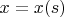 $x=x(s)$