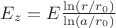 $E_z = E\frac{\ln (r/r_0)}{\ln (a/r_0)}$