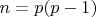$n=p(p-1)$
