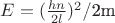 $E={(\frac {hn} {2l})^2} \text{/2m}$