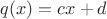 $q(x)=cx+d$