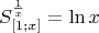 $$S \limits^{\frac{1}{x}}_{[1; x]} = \ln x$$