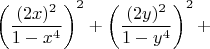 $\left ( \dfrac{(2x)^2}{1-x^4} \right )^2+\left ( \dfrac{(2y)^2}{1-y^4} \right )^2+$