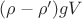 $(\rho - \rho') g V