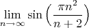 $\lim\limits_{n \to \infty}\sin\Big(\dfrac{\pi n^2}{n+2}\Big)$