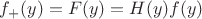 $f_{+}(y)=F(y)=H(y) f(y)$