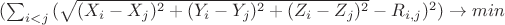 $(\sum_{i<j}{(\sqrt{(X_i - X_j)^2 + (Y_i - Y_j)^2 + (Z_i - Z_j)^2} - R_{i,j})^2}) \rightarrow min$