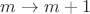 $m \to m+1$