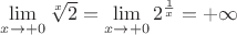 $\displaystyle\lim_{x\to +0}\sqrt[x]{2} = \displaystyle\lim_{x\to +0}2^\frac1x = +\infty$