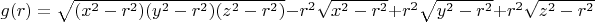 $g(r)=\sqrt{(x^2-r^2)(y^2-r^2)(z^2-r^2)}-r^2\sqrt{x^2-r^2}+r^2\sqrt{y^2-r^2}+r^2\sqrt{z^2-r^2}$