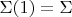 $\Sigma(1) = \Sigma$