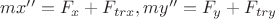 $m x''=F_{x}+F_{tr x}, m y''=F_{y}+F_{tr y}$